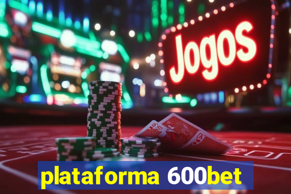 plataforma 600bet